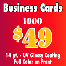 Special on business cards: 1000 business cards for $49 - 14 pt - UV glossy coating - full color on front